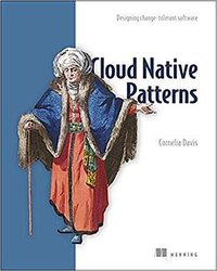 Cloud Native Patterns (Manning Publication 2019)