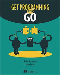 Get Programming with Go (Manning Publications 2018)