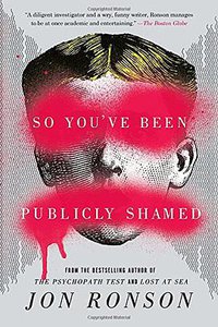 So You've Been Publicly Shamed (Riverhead Books 2016)