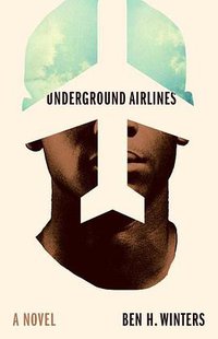 Underground Airlines (Mulholland Books 2016)
