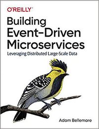 Building Event-Driven Microservices (O'Reilly Media, Inc. 2020)