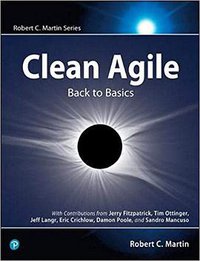 Clean Agile: Back to Basics (Prentice Hall 2019)