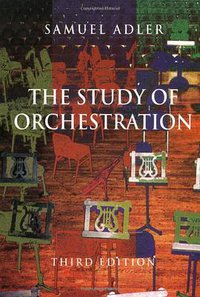 The Study of Orchestration (W. W. Norton & Co. 2002)