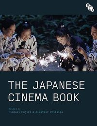 The Japanese Cinema Book (British Film Institute 2020)