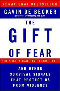 The Gift of Fear and Other Survival Signals that Protect Us From Violence (Dell 1999)
