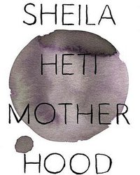 Motherhood (Knopf Canada 2018)