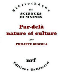 Par-dela Nature Et Culture (Gallimard 2005)