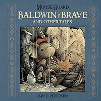 Mouse Guard : Baldwin the Brave and Other Tales