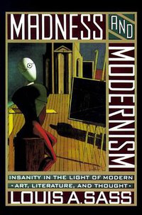 Madness and Modernism (Basic Books 1992)