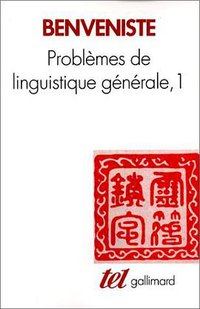 Problèmes de linguistique générale, tome 1 (Gallimard 1976)