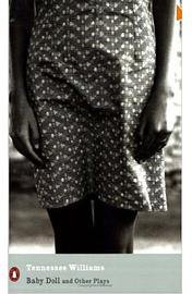 Baby Doll and Other Plays: WITH "Something Unspoken" AND "Suddenly Last Summer" (平装)