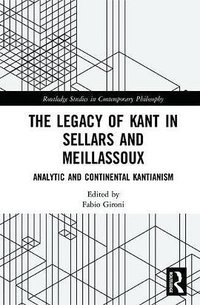 The Legacy of Kant in Sellars and Meillassoux