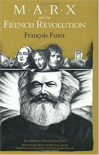 Marx and the French Revolution (University Of Chicago Press 1988)