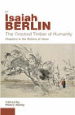 The Crooked Timber of Humanity: Chapters in the History of Ideas