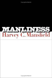Manliness (Yale University Press 2006)