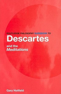 Routledge Philosophy GuideBook to Descartes and the Meditations (Routledge 2002)