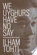 We Uyghurs Have No Say