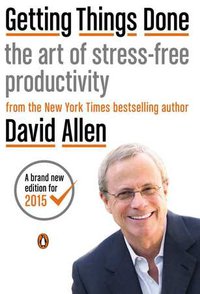 Getting Things Done: The Art of Stress-Free Productivity