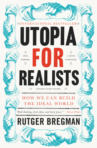 Utopia for Realists: How We Can Build the Ideal World