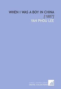 When I Was a Boy in China (Cornell University Library 2009)