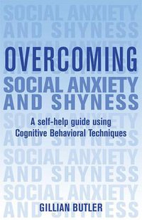 Overcoming Social Anxiety and Shyness (Basic Books 2008)