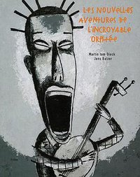 Les nouvelles aventures de l'incroyable orphée (Freon Editions 2002)