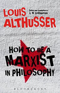 How to Be a Marxist in Philosophy (Bloomsbury Academic 2017)
