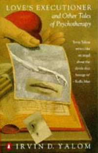 Love's Executioner and Other Tales of Psychotherapy (Gardners Books 1990)