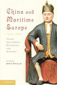China and Maritime Europe, 1500-1800 (Cambridge University Press 2010)
