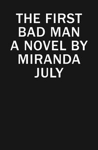 The First Bad Man (Scribner 2015)