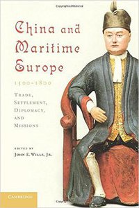 China and Maritime Europe, 1500-1800 (Cambridge University Press 2010)