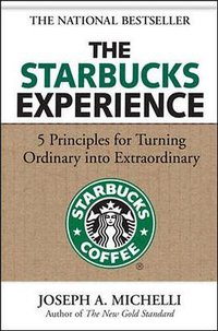 The Starbucks Experience (McGraw-Hill Education 2006)