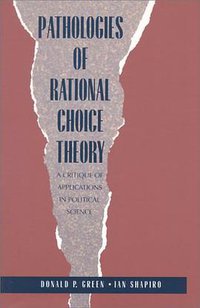 Pathologies of Rational Choice Theory (Yale University Press 1996)