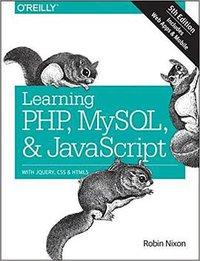 Learning PHP, MySQL & JavaScript (O'Reilly Media 2018)