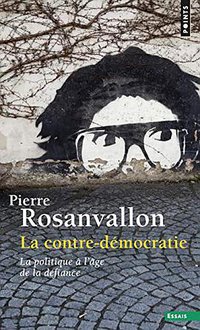 La contre-démocratie. La politique à l'âge de la défiance (Points 2014)
