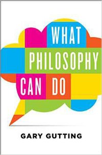 What Philosophy Can Do (W. W. Norton & Company 2015)