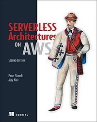 Serverless Architectures on AWS, Second Edition (Manning Publications 2019)