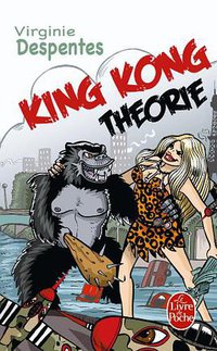 King Kong Theorie (Bernard Grasset 2007)