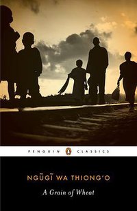A Grain of Wheat (Penguin Classics 2012)