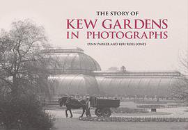 The Story of Kew Gardens in Photographs (Arcturus 2013)