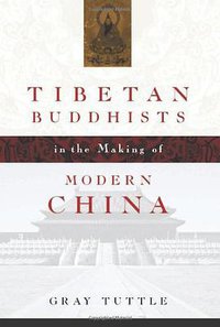 Tibetan Buddhists in the Making of Modern China (Columbia University Press 2005)