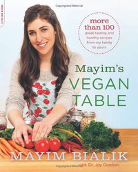 Mayim's Vegan Table: More than 100 Great-Tasting and Healthy Recipes from My Family to Yours