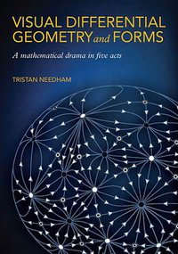 Visual Differential Geometry and Forms (Princeton University Press 2021)