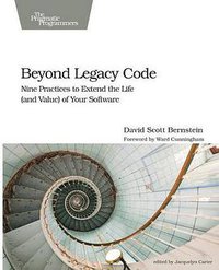 Beyond Legacy Code (Pragmatic Bookshelf 2015)
