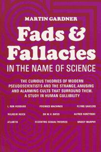 Fads and Fallacies in the Name of Science (Dover Publications 1957)