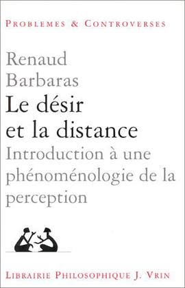 Le désir et la distance. Introduction à une phénoménologie de la perception