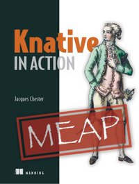 Knative in Action (Manning Publications 2021)