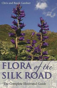 Flora of the Silk Road (I.B.Tauris 2016)