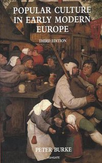 Popular Culture in Early Modern Europe (Ashgate 2009)