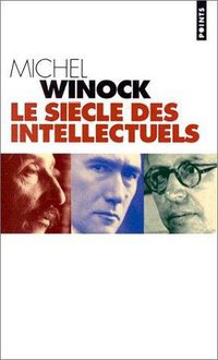 Le Siècle des intellectuels (Seuil 2006)